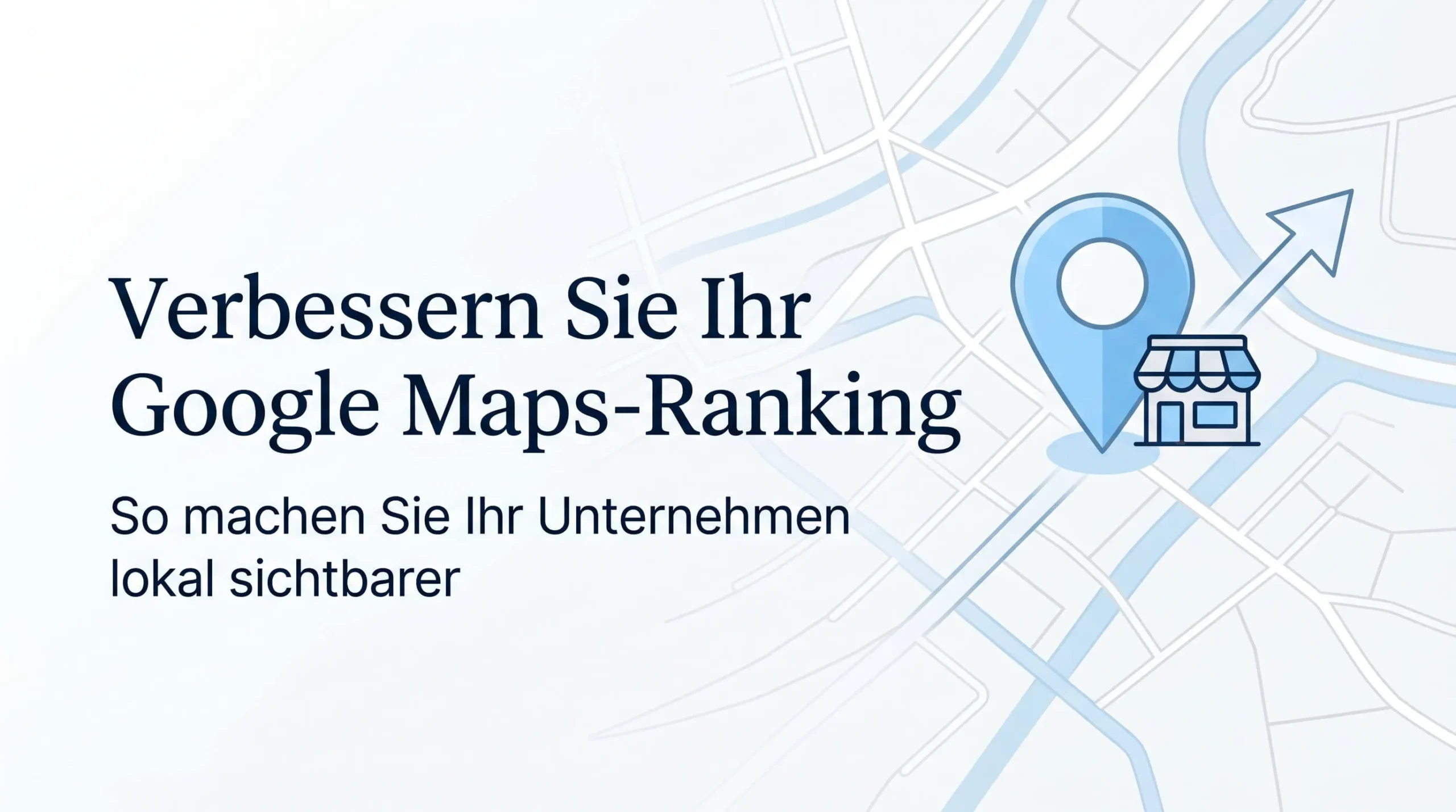 Google Maps Ranking verbessern: So wird Ihr Unternehmen lokal sichtbarer